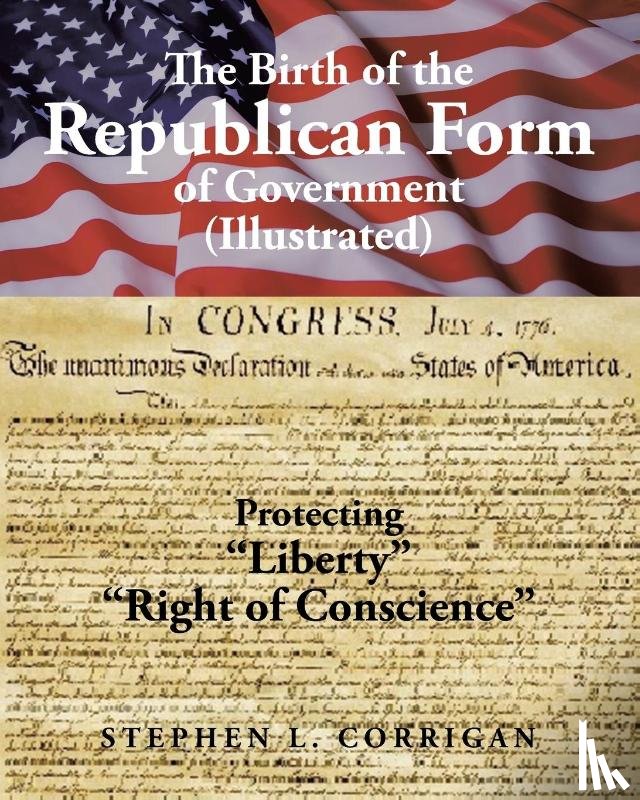 Corrigan, Stephen L - The Birth of the Republican Form of Government