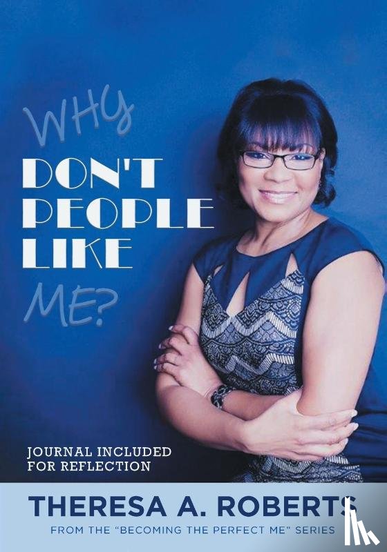 Roberts, Theresa A - Why Don't People Like Me?