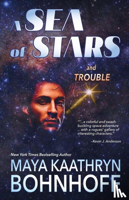 Bohnhoff, Maya Kaathryn - A Sea of Stars and Trouble