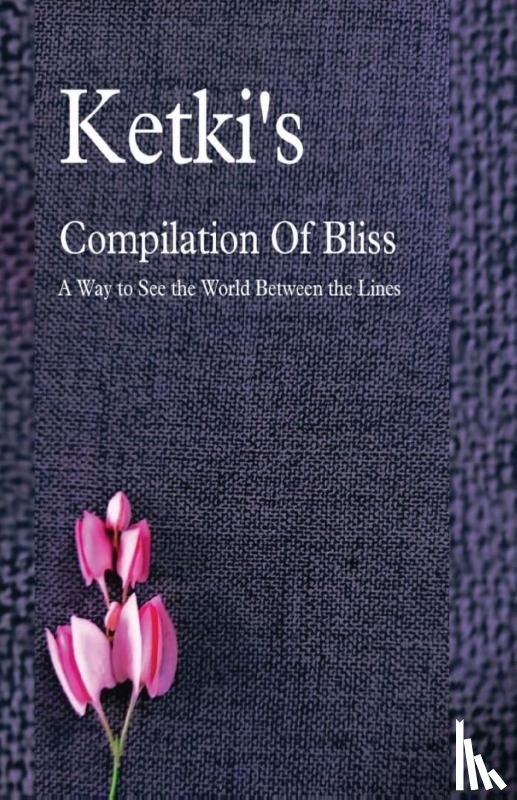Kulkarni, Ketki - Ketki's Compilation Of Bliss - A Way to See the World Between the Lines