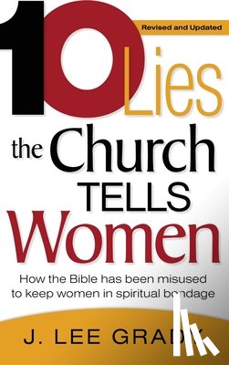 Grady, J. Lee - Ten Lies the Church Tells Women: How the Bible Has Been Misused to Keep Women in Spiritual Bondage (Revised & Updated)