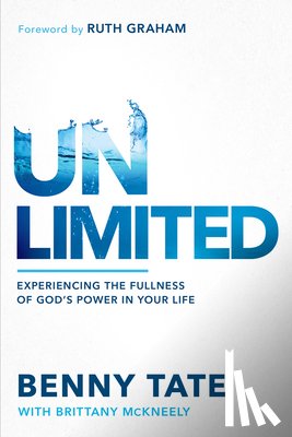 Tate, Benny - Unlimited: Experiencing the Fullness of God's Power in Your Life