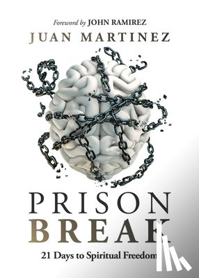 Martinez, Juan - Prison Break: 21 Days to Spiritual Freedom