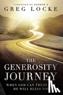 Locke, Greg - The Generosity Journey: When God Can Trust You He Will Bless You