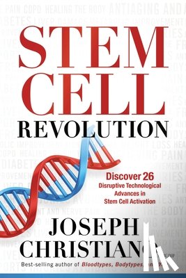 Christiano, Joseph - Stem Cell Revolution: Discover 26 Disruptive Technological Advances to Stem Cell Activation