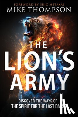 Thompson, Mike - The Lion's Army: Discover the Ways of the Spirit for the Last Days