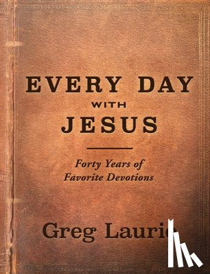 Laurie, Greg - Every Day with Jesus: Forty Years of Favorite Devotions
