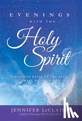 LeClaire, Jennifer - Evenings with the Holy Spirit: Listening Daily to the Still, Small Voice of God