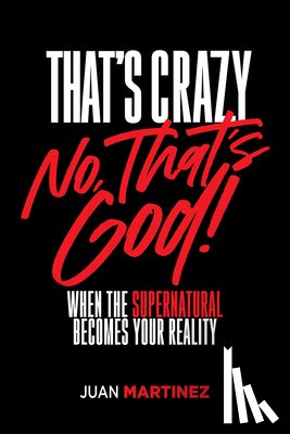 Martinez, Juan - That's Crazy-No, That's God