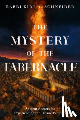 Schneider, Rabbi Kirt A. - Mystery of the Tabernacle, The