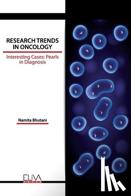 Bhutani, Namita - Research Trends in Oncology: Interesting Cases: Pearls in Diagnosis