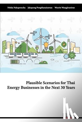 Pongthanaisawan, Jakapong - Plausible Scenarios for Thai Energy Businesses in the Next 30 Years