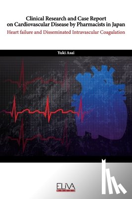 Asai, Yuki - Clinical Research and Case Report On Cardiovascular Disease by Pharmacists in Japan: Heart Failure and Disseminated Intravascular Coagulation