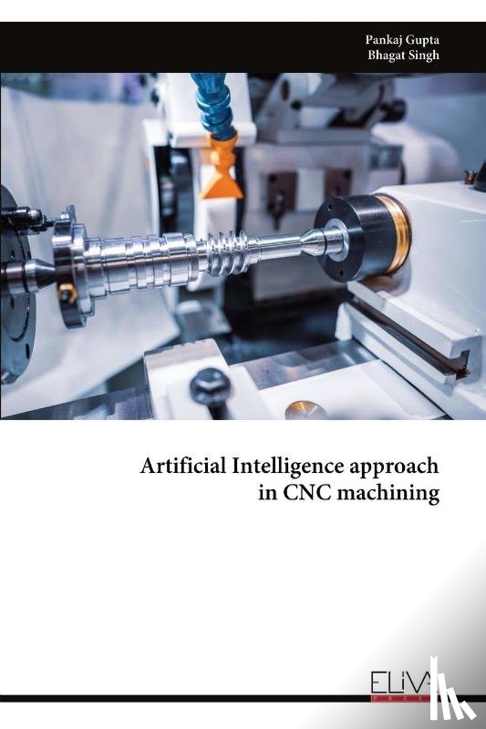 Gupta, Pankaj - Artificial Intelligence approach in CNC machining