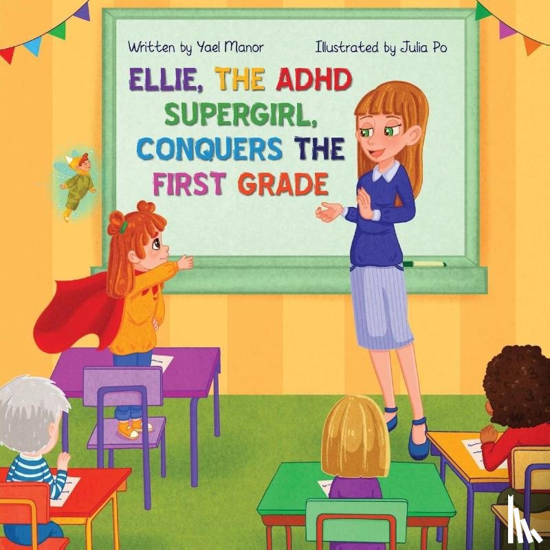 Manor, Yael - Ellie, the ADHD SuperGirl, Conquers the First Grade