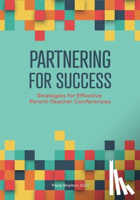 Shelton, Tricia - Partnering for Success: Strategies for Effective Parent-Teacher Conferences