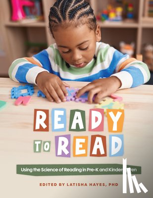 Hayes, Latisha - Ready to Read: Using the Science of Reading in Pre-K and Kindergarten