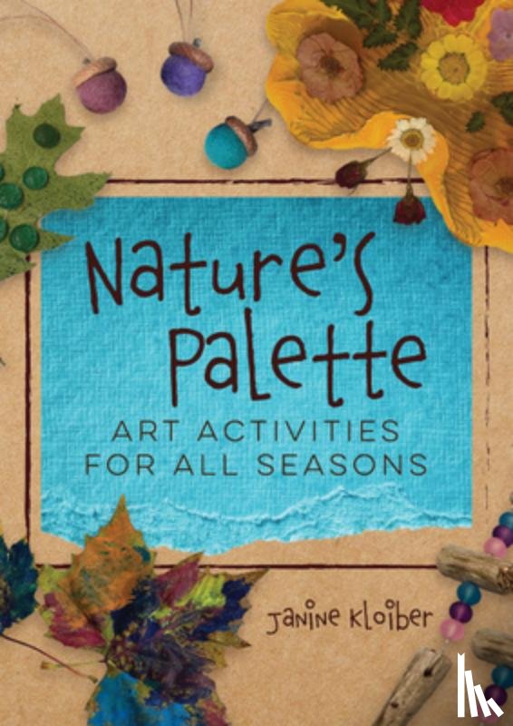 Kloiber, Janine - Nature's Palette: Art Activities for All Seasons