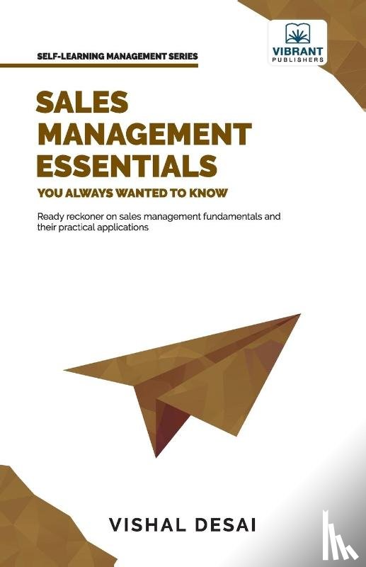 Desai, Vishal, Publishers, Vibrant - Sales Management Essentials You Always Wanted To Know