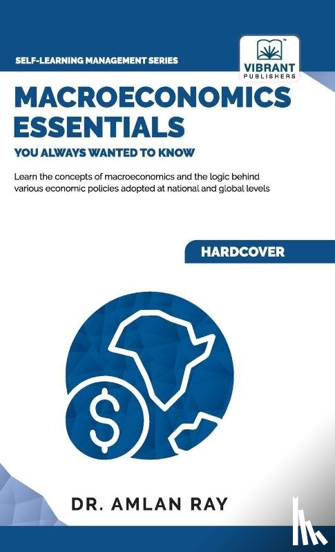 Publishers, Vibrant, Ray, Amlan - Macroeconomics Essentials You Always Wanted to Know