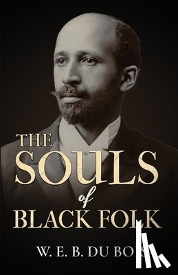 Bois, W. E. Burghardt Du - The Souls of Black Folk