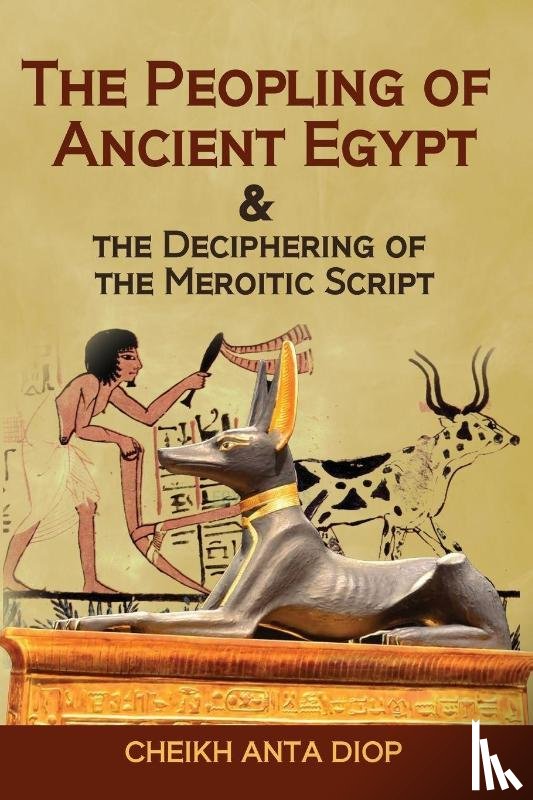 Diop, Cheikh Anta, Afu, Uwa - The Peopling of Ancient Egypt & the Deciphering of the Meroitic Script