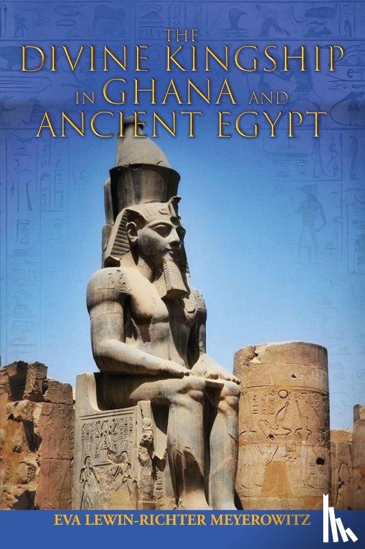 Meyerowitz, Eva - The Divine Kingship in Ghana and Ancient Egypt