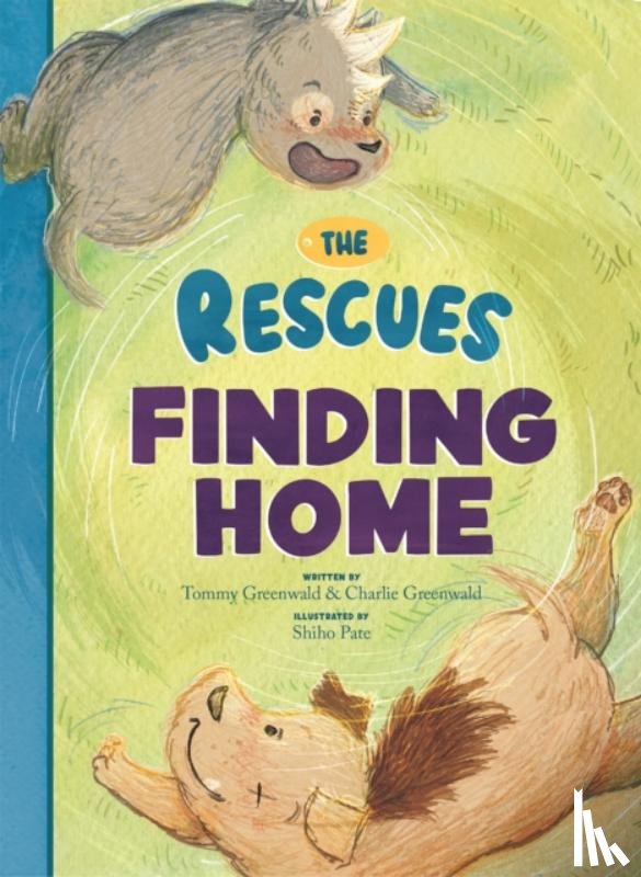 Greenwald, Tommy, Greenwald, Charlie - The Rescues Finding Home