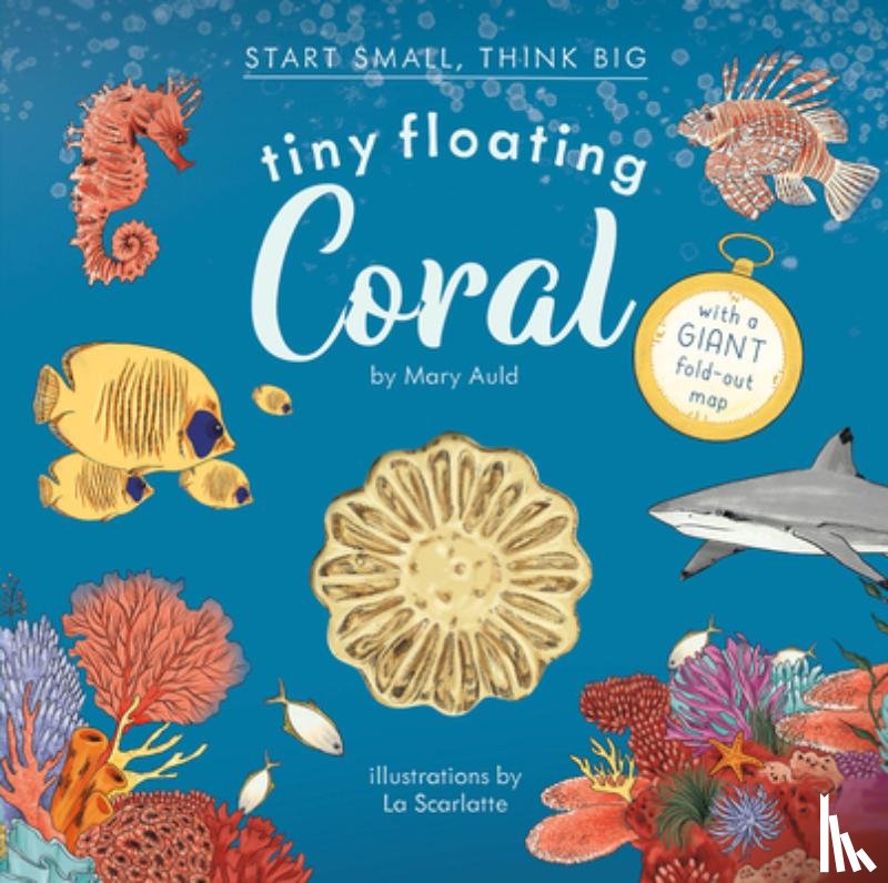 Auld, Mary - Tiny Floating Coral (Start Small, Think Big #3)