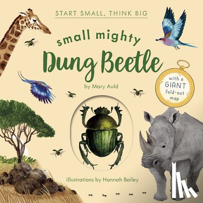 Auld, Mary - Small Mighty Dung Beetle (Start Small, Think Big #6)