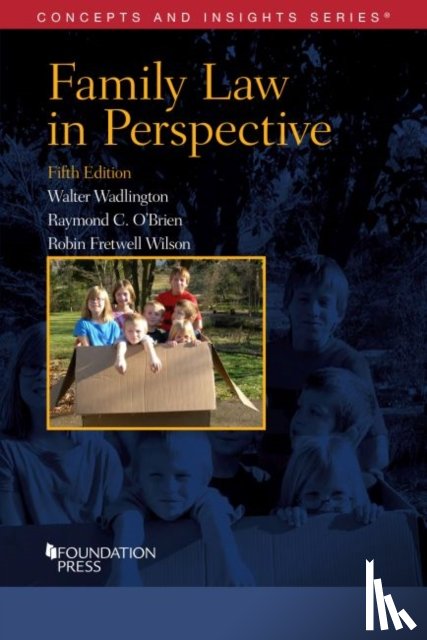 Wadlington, Walter, O'Brien, Raymond C., Wilson, Robin Fretwell - Family Law in Perspective