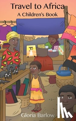 Barlow, Gloria - Travel to Africa: A Children's Book