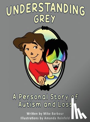 Barbour, Mike - Understanding Grey: A Personal Story of Autism and Loss