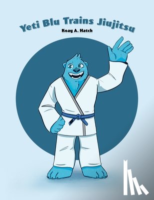 Hatch, Koay A. - Yeti Blu Trains Jiujitsu