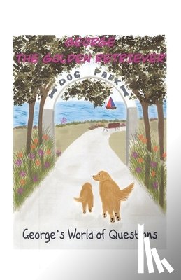 Weis, Maura - George's World of Questions: George the Golden Retriever