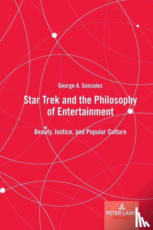 Gonzalez, George A. - Star Trek and the Philosophy of Entertainment