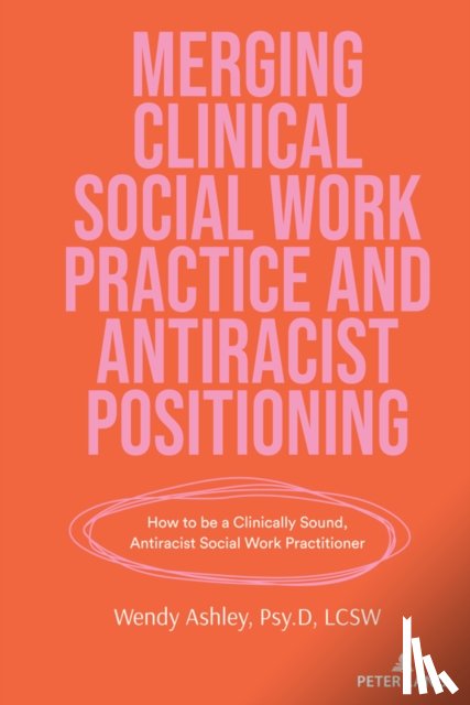 Ashley, Wendy - Merging Clinical Social Work Practice and Antiracist Positioning