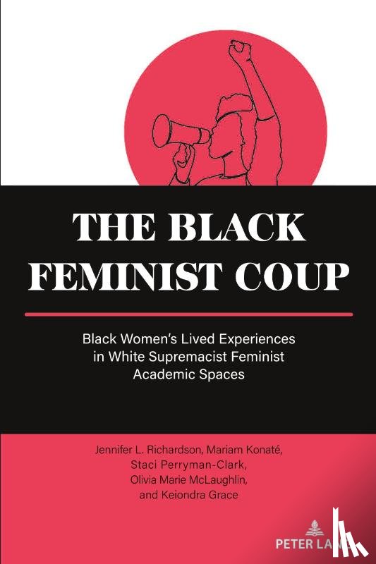 Richardson, Jennifer L., Konate, Mariam, Perryman-Clark, Staci, McLaughlin, Olivia Marie - The Black Feminist Coup