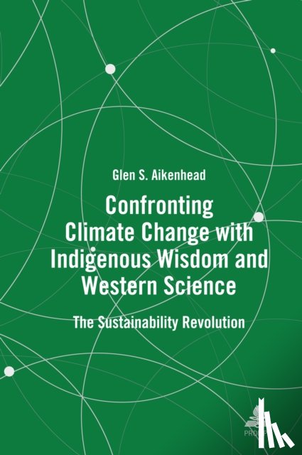 Aikenhead, Glen S. - Confronting Climate Change with Indigenous Wisdom and Western Science