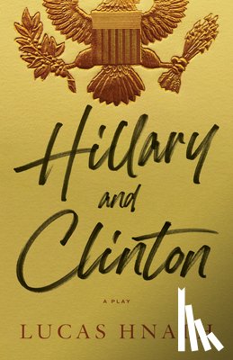 Hnath, Lucas - Hillary and Clinton