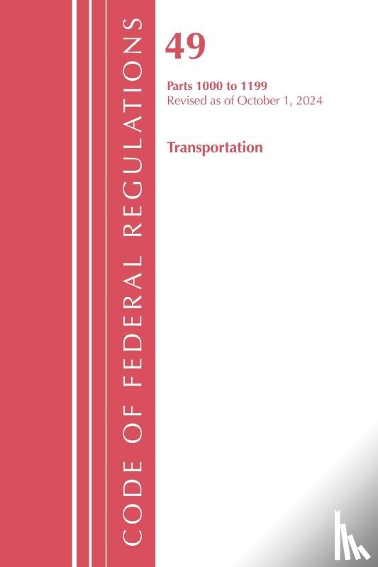 Office of the Federal Register (U.S.) - Code of Federal Regulations, Title 49 Transportation 1000-1199, Revised as of October 1, 2024