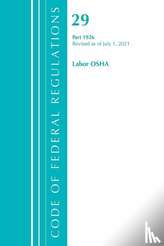 Office Of The Federal Register (U.S.) - Code of Federal Regulations, Title 29 Labor/OSHA 1926, Revised as of July 1, 2021
