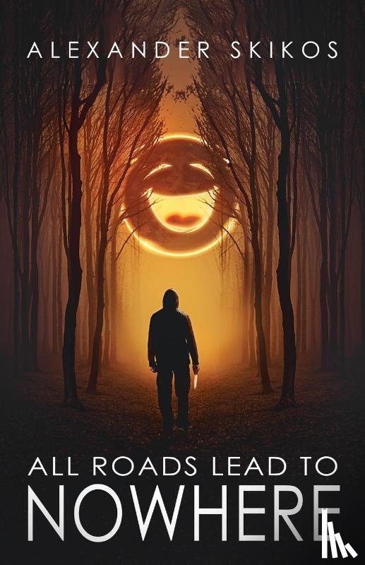 Skikos, Alexander - All Roads Lead to Nowhere