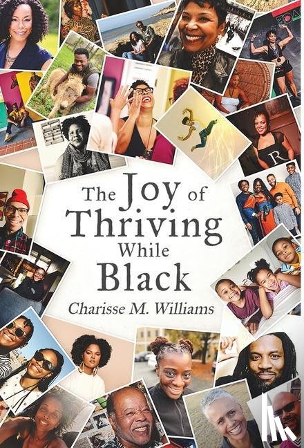 Williams, Charisse M - The Joy of Thriving While Black