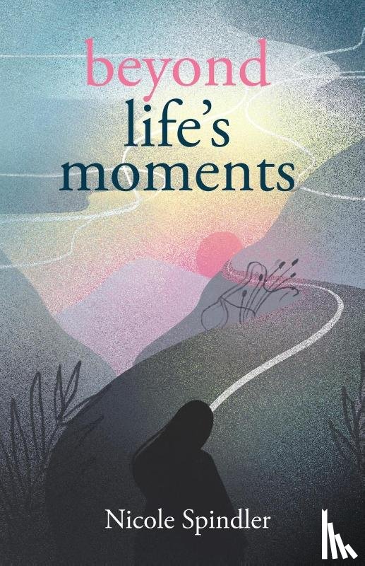 Spindler, Nicole - Beyond Life's Moments