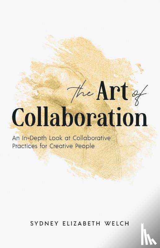 Welch, Sydney Elizabeth - The Art of Collaboration