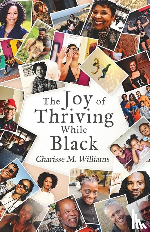 Williams, Charisse M - The Joy of Thriving While Black