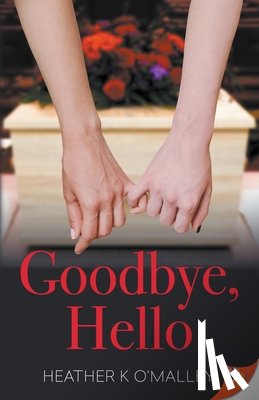 O'Malley, Heather K. - Goodbye, Hello