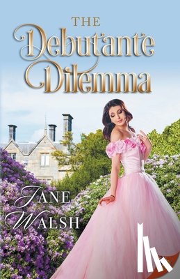 Walsh, Jane - The Debutante Dilemma