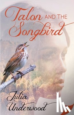 Underwood, Julia - Talon and the Songbird